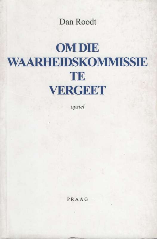 Om die Waarheidskommissie te Vergeet - Roodt, Dan