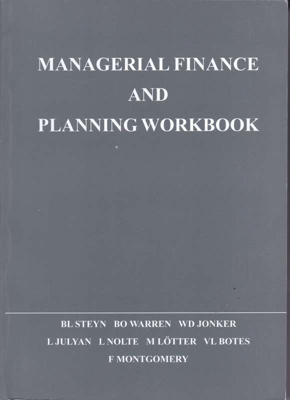 MANAGERIAL FINANCE & PLANNING WORKBOOK - STEYN,B