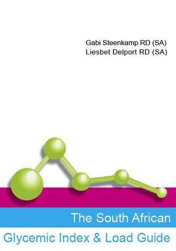 The South African Glycemic Index and Load Guide - Liesbet Delport
