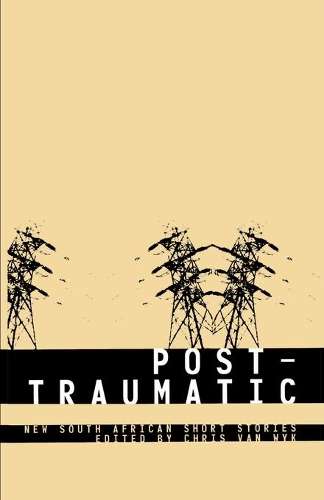 Post-traumatic - Chris van Wyk