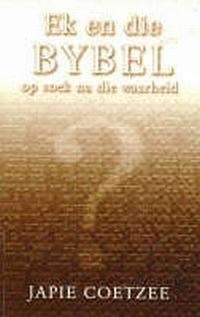 EK EN DIE BYBEL OP SOEK NA DIE WA SECONDHAND - COETZEE,J
