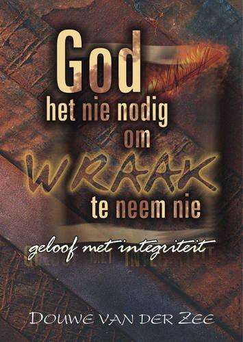 God Het Nie Nodig Om Wraak TE Neem Nie - van der Zee Douwe