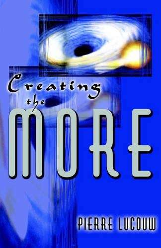 Creating the More - Pierre Lucouw