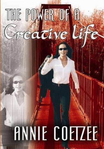 The Power of a Creative Life - Annie Coetzee