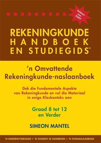 Rekeningkunde handboek en studiegids Graad: 8 tot 12 en Verder: ân - Simeon Mantel