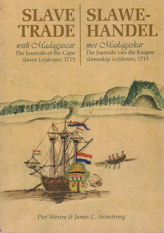 Slave Trade with Madagascar: The Journals of the Cape Slaver Leijdsm - Westra, Piet; Armstrong, Jam