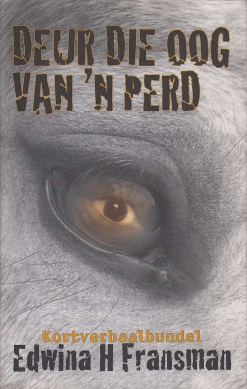 Deur die Oog van 'n Perd - Fransman, Edwina H.