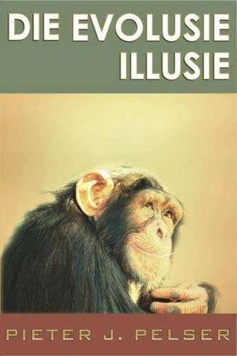 Die Evolusie Illusie - Pieter J. Pelser