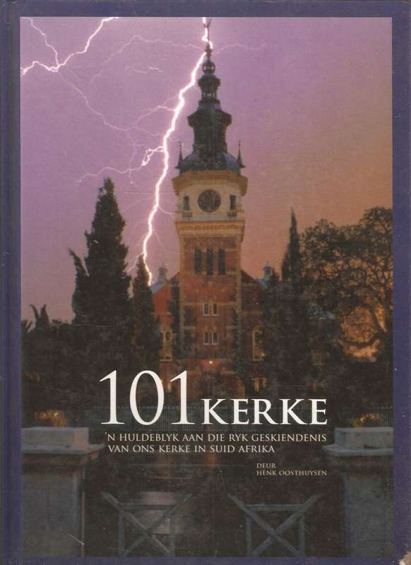 101 KERKE HUULDEBLYK AAN DIE GESKIEDENIS - OOSTHUIZEN,H