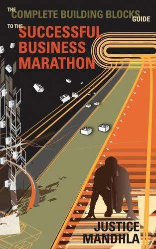 The Complete Building Blocks Guide to the Successful Business Marath - Justice Mandhla