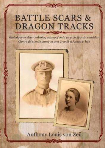 Battle Scars & Dragon Tracks - Von Zeil, Anthony Louis