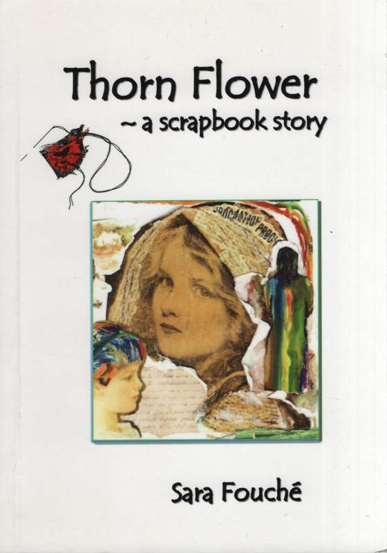 Thorn Flower - a Scrapbook Story - Fouche, Sara