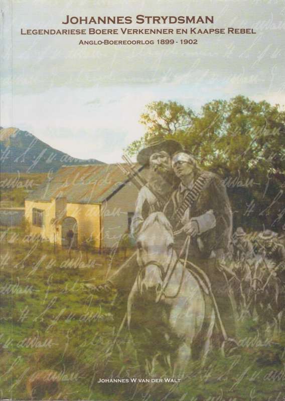Johannes Strydsman: Legendariese Boere Verkenner en Kaapse Rebel. An - Van der Walt, Johannes W.