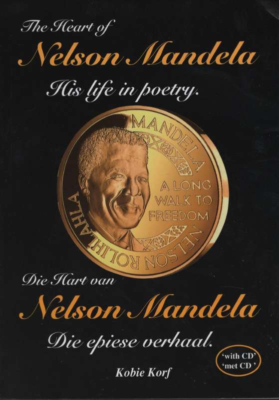 The Heart of Nelson Mandela: His Life in Poetry / Die Hart van Nelso - Korf, Kobie