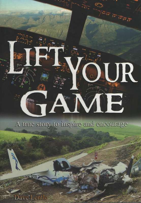 Lift Your Game: A True Story to Inspire and Encourage - Lentle, Dave