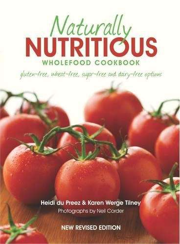 Naturally Nutritious Wholefood Cookbook - Heidi du Preez