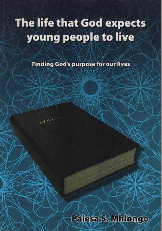 LIFE THAT GOD EXPECTS YOUNG PEOPLE TO LI - MHLONGO,P