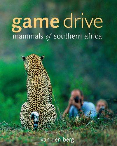 Game Drive: Mammals Of Southern Africa - Heinrich Van Den Berg