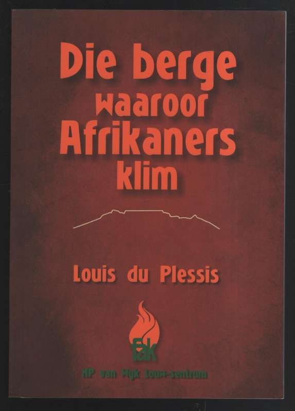 Die Berge Waaroor Afrikaners Klim - Du Plessis, Louis