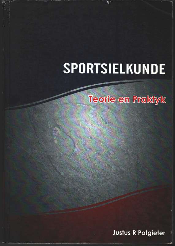Sportsielkunde Teorie en Praktyk - Justus R. Potgieter