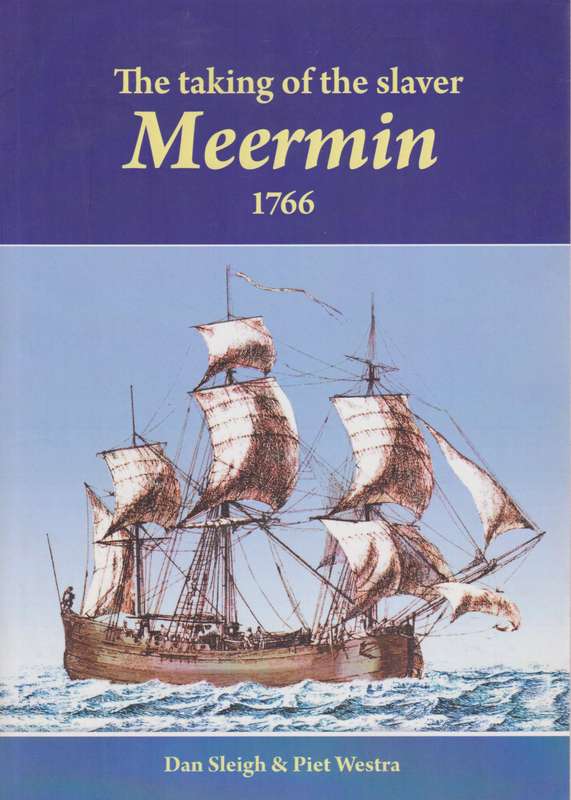 The Taking of the Slaver Meerkin 1766 - Sleigh, Dan; Westra, Piet
