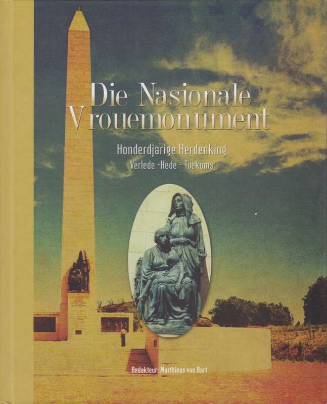 Die Nationale Vrouemonument. Honderdjarige Herdenking - Van Bart, Martinus (ed)