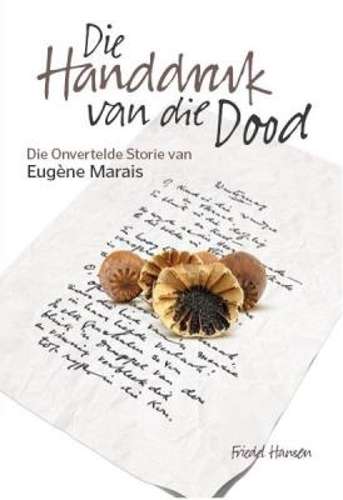 Die Handdruk van die Dood: Die Onvertelde Storie van Eugene Marais - Hansen, Friedel