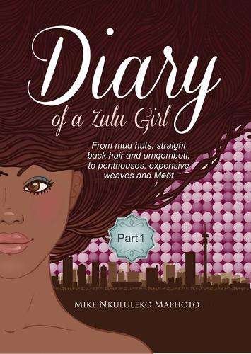 Diary of a Zulu Girl Part 1 - Mike Nkululeko Maphoto