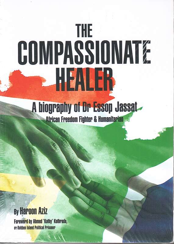 COMPASSIONATE HEALER A BIO OF DR ESSOP J - AZIZ,H