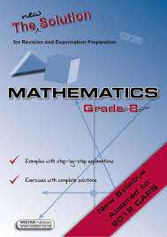 NEW SOLUTION MATHS GR8 SG CAPS - MATHS-GR8