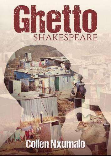 Ghetto Shakespeare - Collen Nxumalo