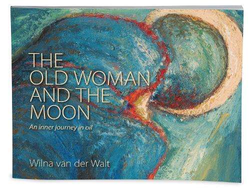 OLD WOMAN & THE MOON AN INNER JOURNEY - VANDERWALT,W