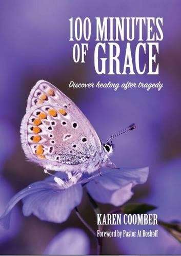 100 Minutes of Grace: Discover Healing After Tragedy - Karen Coomber