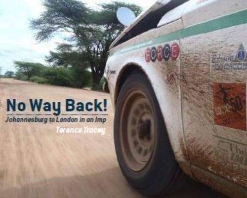 No way back!: Johannesburg to London in an Imp - Terence Tracey