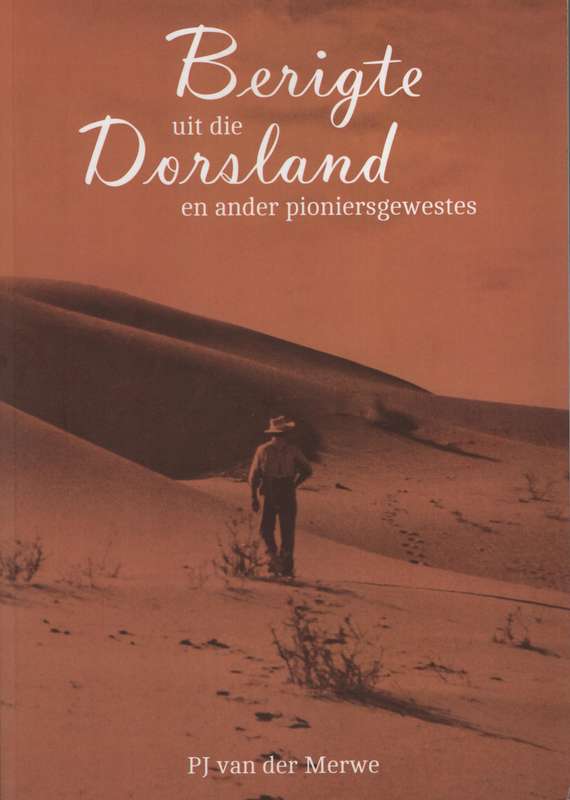 Berigte uit die Dorsland en Ander Pioniersgewestes - Van der Merwe, P. J.