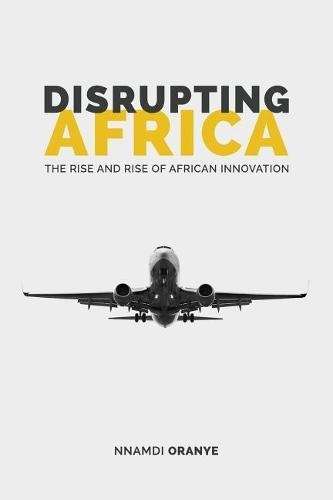 Disrupting Africa - Nnamdi Oranye