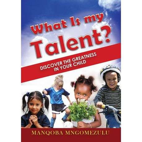 WHAT IS MY TALENT - MNGOMEZULU,M