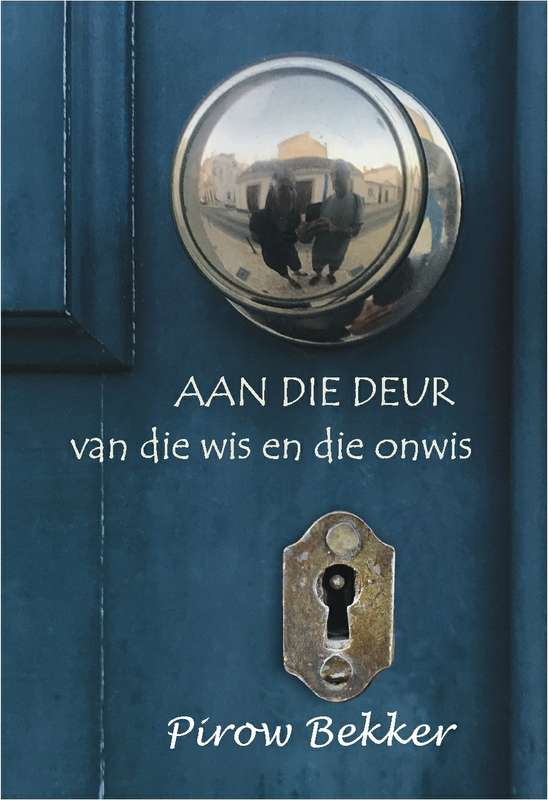 AAN DIE DEUR VAN DIE WIS EN DIE ONWIS - BEKKER,P