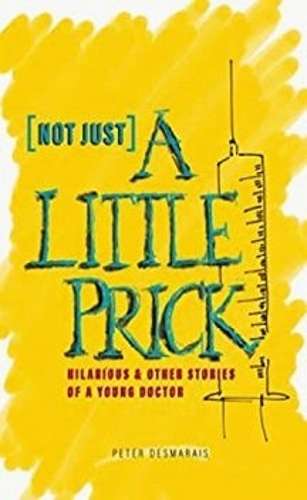 Not just a Little Prick - Peter Desmarais