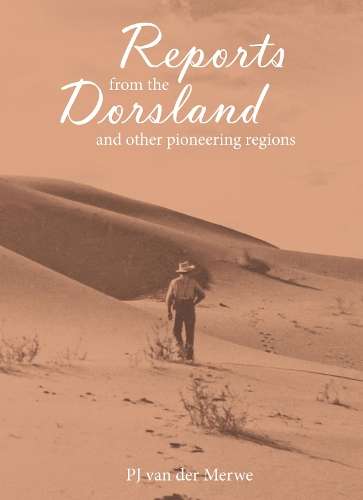 Reports From the Dorsland and Other Pioneering Regions - P.J. van der Merwe