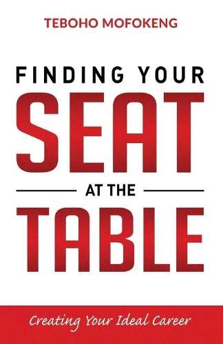 Finding your seat at the table: Creating the ideal career - Teboho Mofokeng