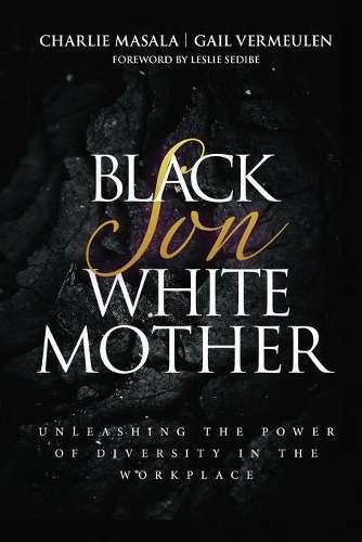 Black Son White Mother: Unleashing the Power of Diversity in the Wor - Gail Vermeulen