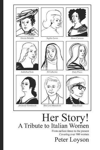 Her Story! A Tribute to Italian Women: From Earliest Times to the Pr - Peter Loyson