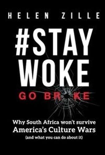 #Stay Woke go Broke - Helen Zille