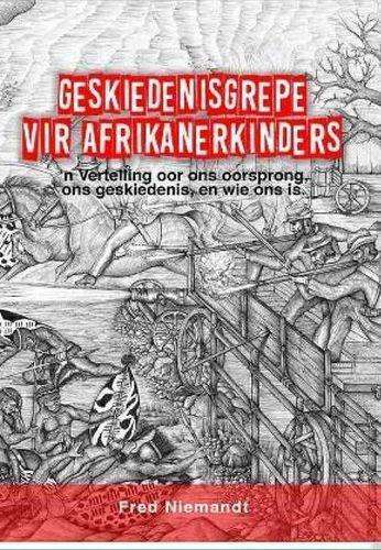 \Geskiedenisgrepe Vir Afrikanerkinders: 'n Vertelling Oor Ons Oorspr - By (author)"
