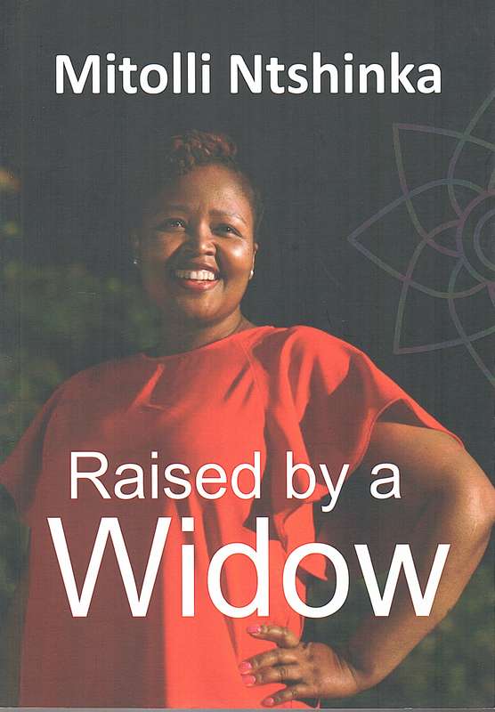 RAISED BY A WIDOW - NTSHINKA,M