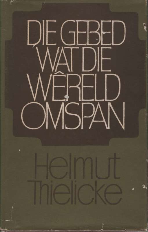 DIE GEBED WAT DIE WERELD OMSPAN 2DE HAND SECONDHAND - THIELICKE,H