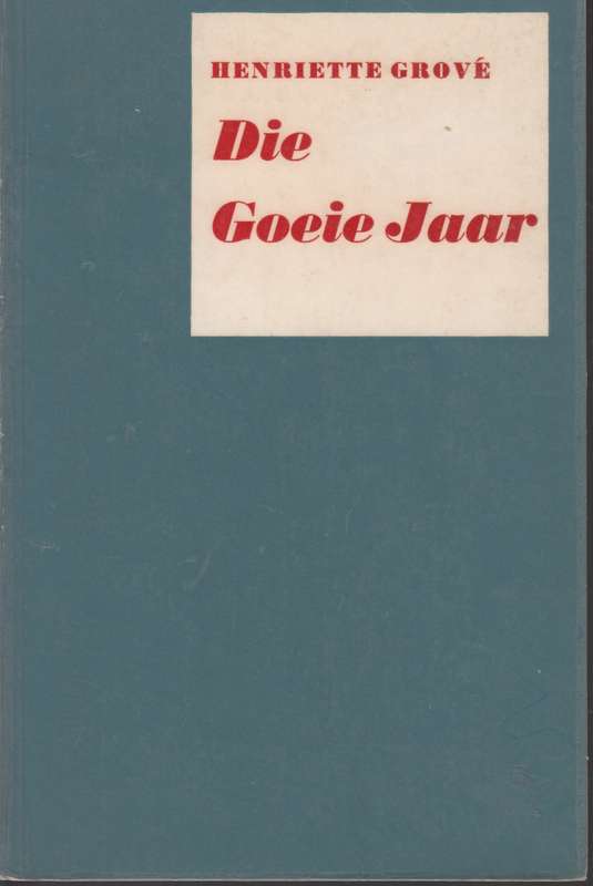 Die goeie jaar SECONDHAND - Henriette  Grove