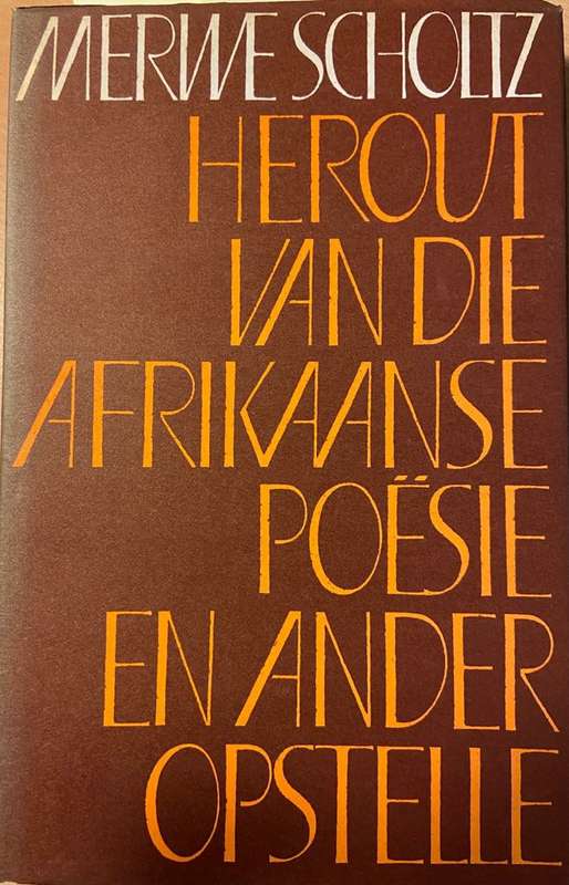 Herout Van Die Afrikaanse Poesie En Ander Opstelle - Merwe Scholtz