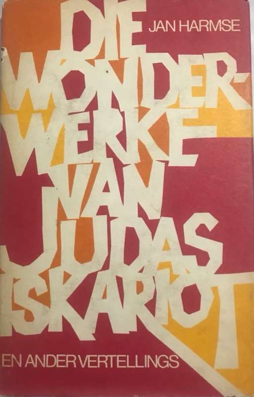 WONDERWERKE VAN JUDAS ISKARIOT - HARMSE,J